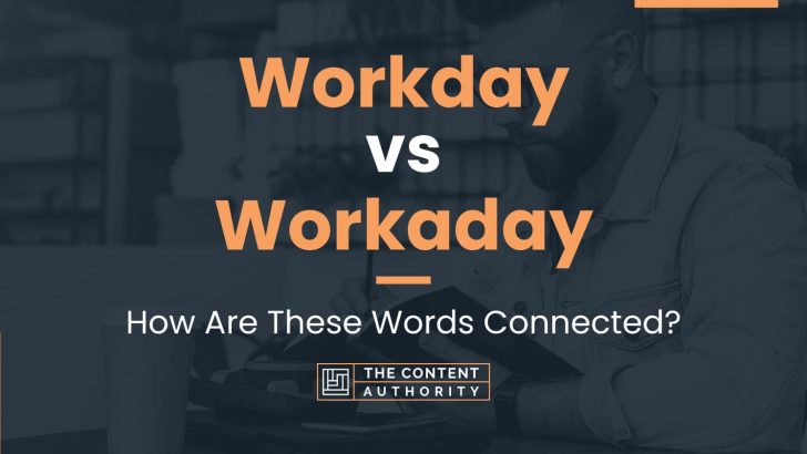 Workday vs Workaday: How Are These Words Connected?