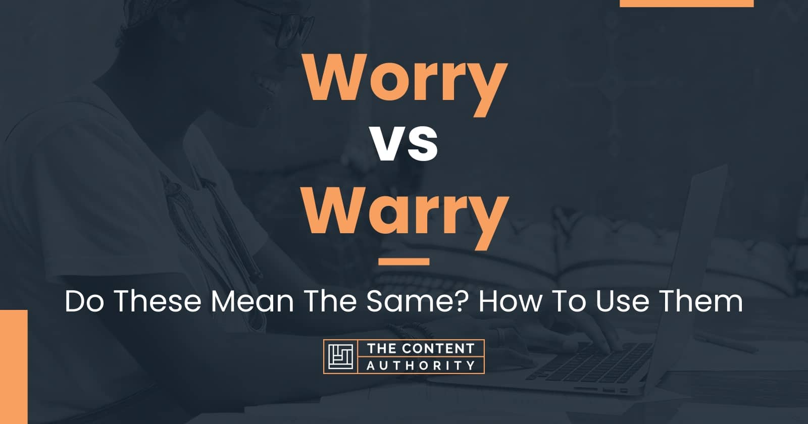 worry-vs-warry-do-these-mean-the-same-how-to-use-them