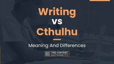 Writing vs Cthulhu: Meaning And Differences
