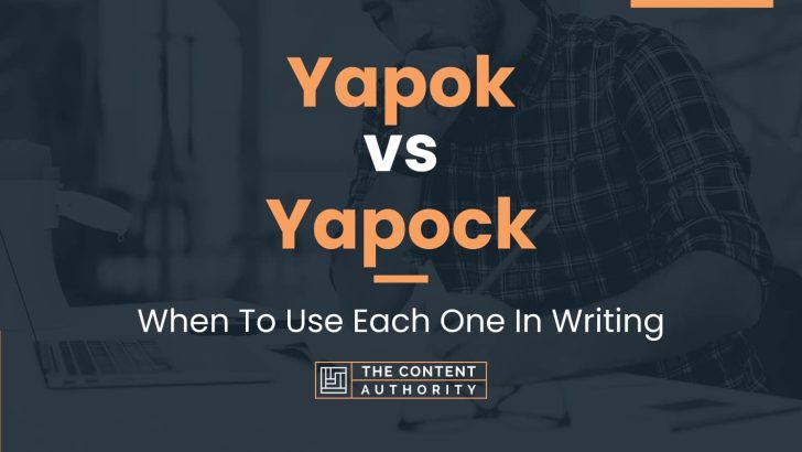 Yapok vs Yapock: When To Use Each One In Writing