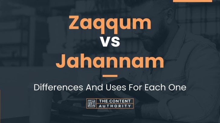 Zaqqum vs Jahannam: Differences And Uses For Each One