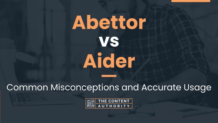 Abettor vs Aider: Common Misconceptions and Accurate Usage