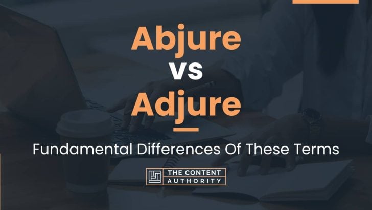 Abjure vs Adjure: Fundamental Differences Of These Terms