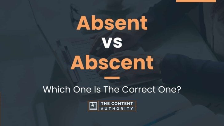 Absent vs Abscent: Which One Is The Correct One?