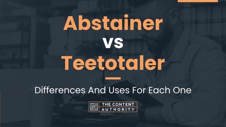 Abstainer vs Teetotaler: Differences And Uses For Each One