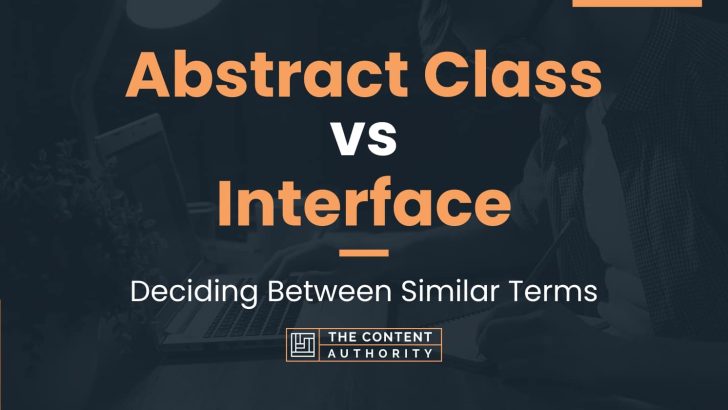 Abstract Class vs Interface: Deciding Between Similar Terms