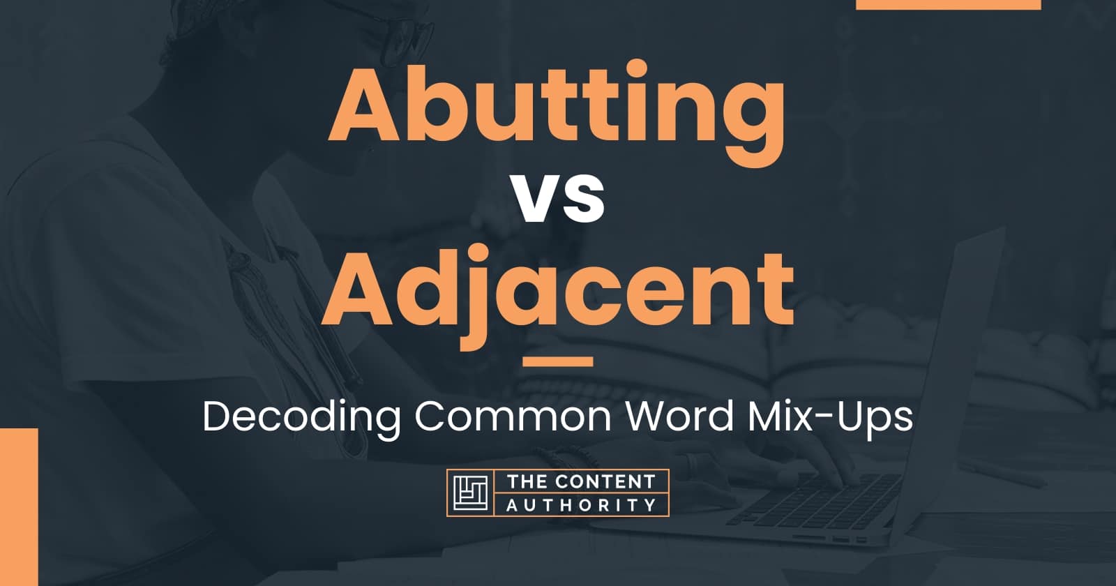 Abutting vs Adjacent: Decoding Common Word Mix-Ups