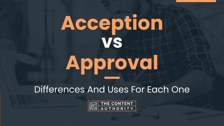 Acception Vs Approval: Differences And Uses For Each One