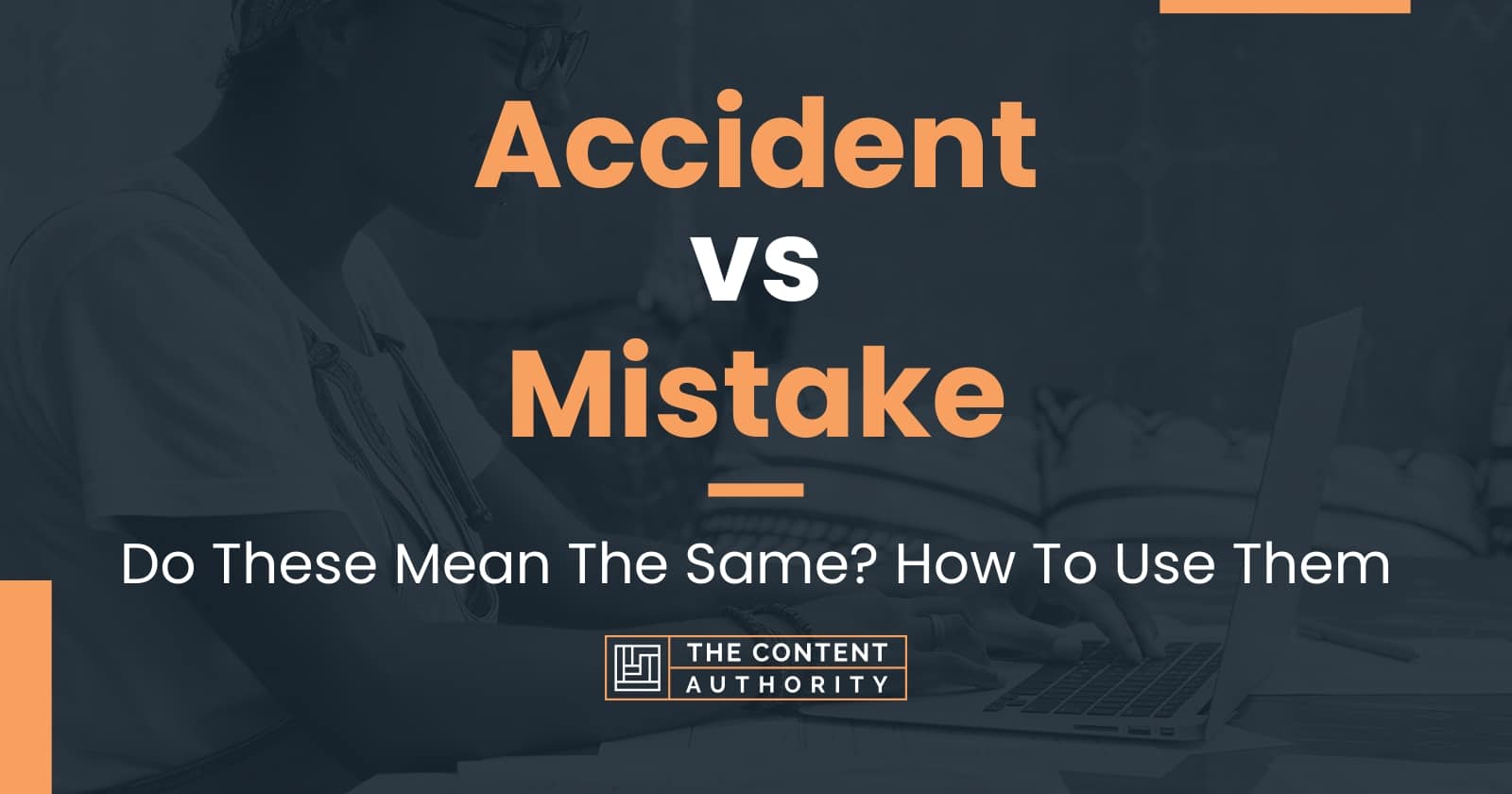 accident-vs-mistake-do-these-mean-the-same-how-to-use-them