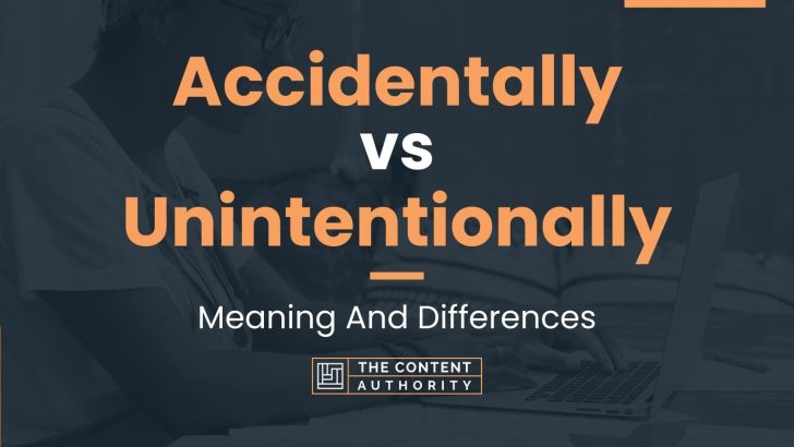 accidentally-vs-unintentionally-meaning-and-differences