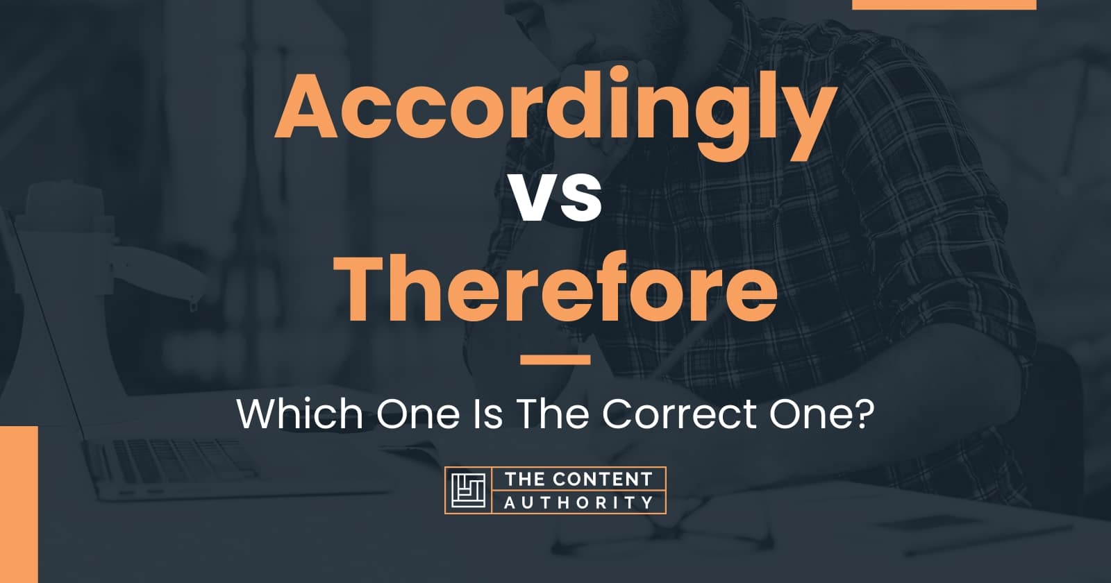 Accordingly vs Therefore: Which One Is The Correct One?