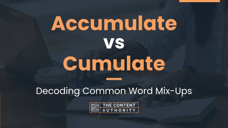 Accumulate vs Cumulate: Decoding Common Word Mix-Ups
