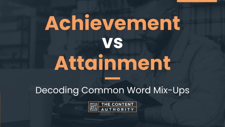 Achievement vs Attainment: Decoding Common Word Mix-Ups