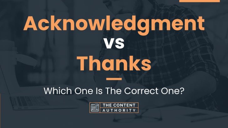 Acknowledgment vs Thanks: Which One Is The Correct One?