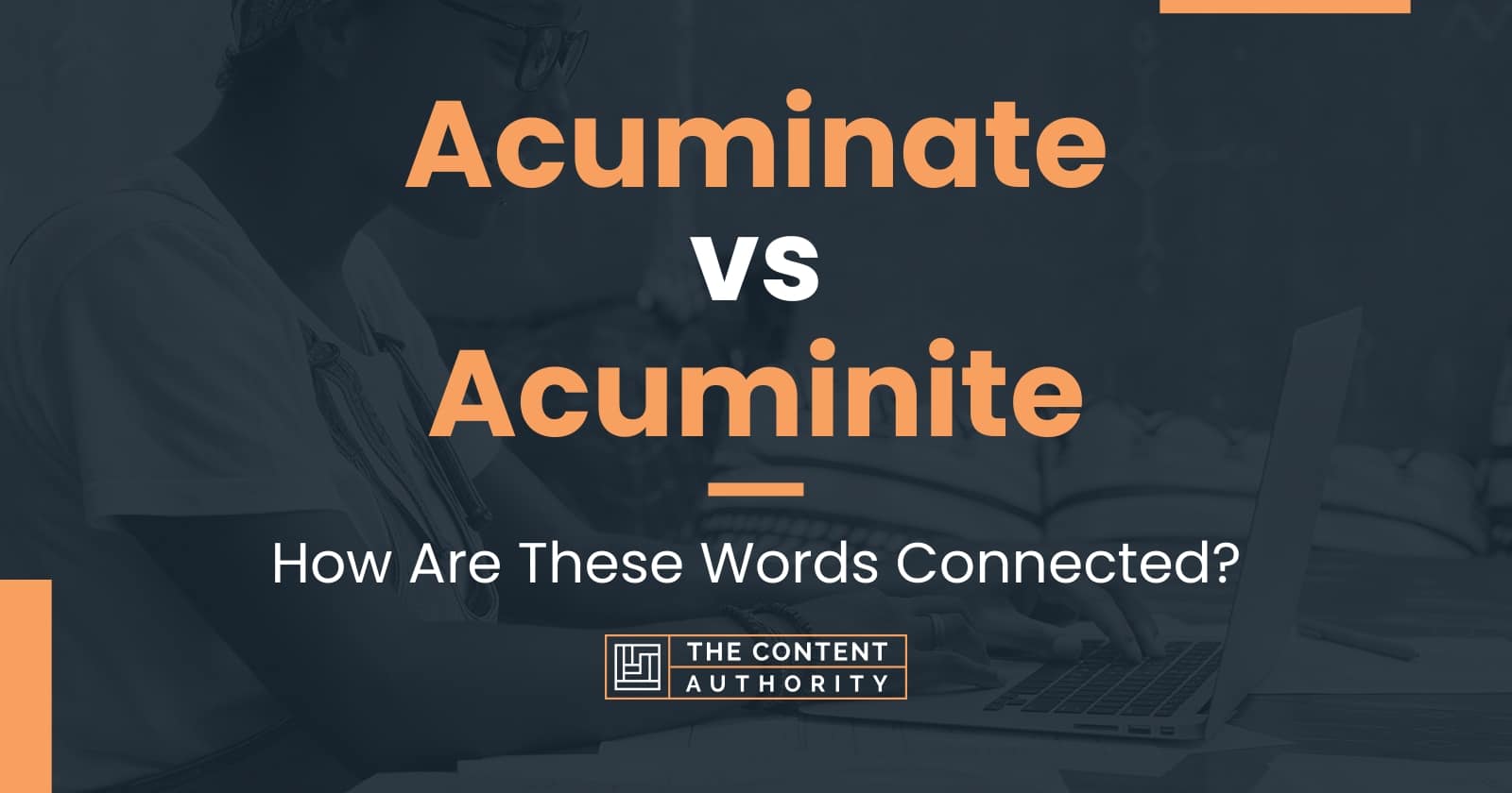 Acuminate vs Acuminite: How Are These Words Connected?