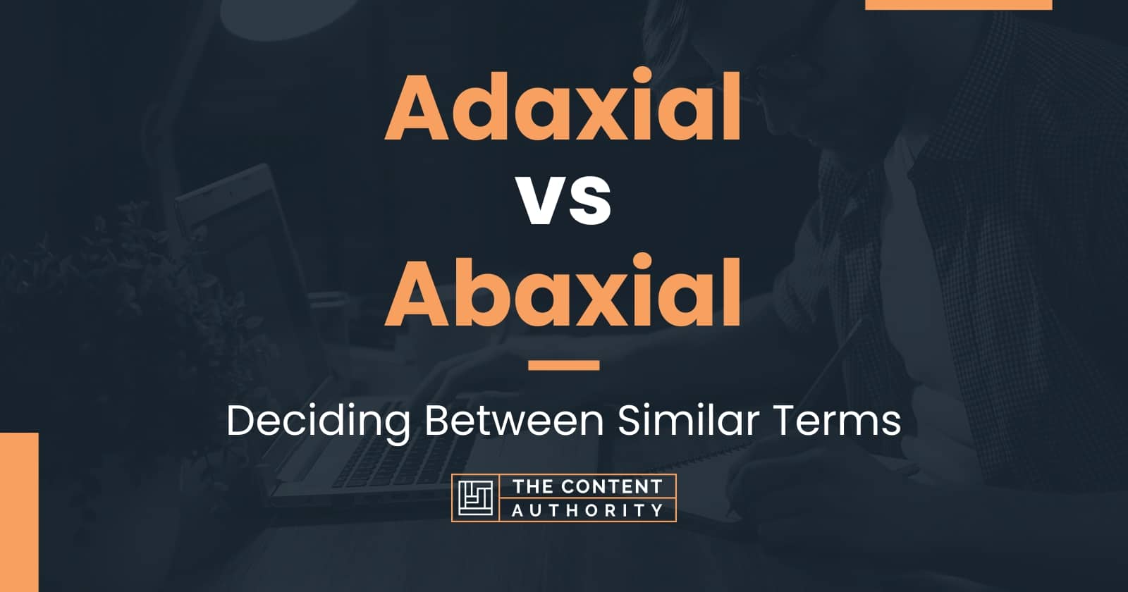 Adaxial vs Abaxial: Deciding Between Similar Terms