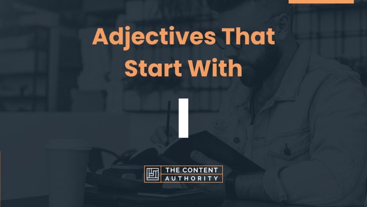 230+ Adjectives That Start With I (Many Categories)