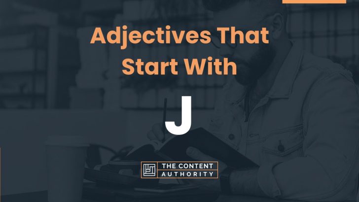 160+ Adjectives That Start With J (Many Categories)