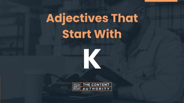 225+ Adjectives That Start With K (Many Categories)