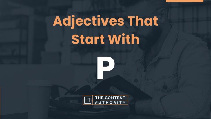 355+ Adjectives That Start With P (Many Categories)