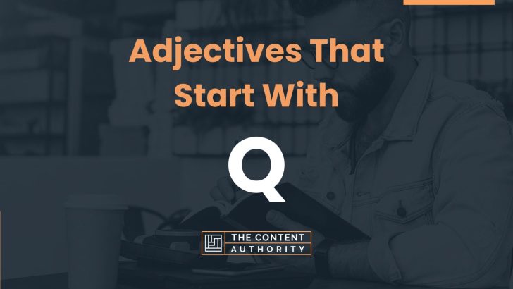 225+ Adjectives That Start With Q (Many Categories)