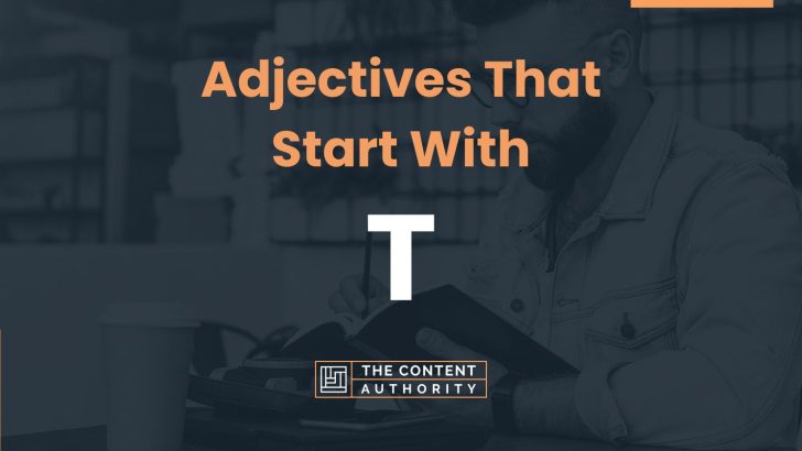 355+ Adjectives That Start With T (Many Categories)