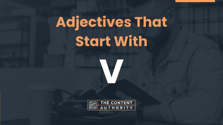320+ Adjectives That Start With V (Many Categories)