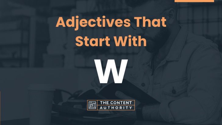 255+ Adjectives That Start With W (Many Categories)