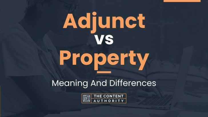 Adjunct vs Property: Meaning And Differences