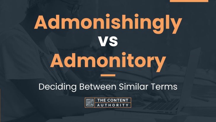Admonishingly vs Admonitory: Deciding Between Similar Terms