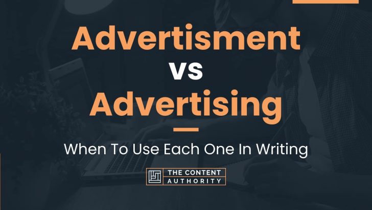Advertisment vs Advertising: When To Use Each One In Writing