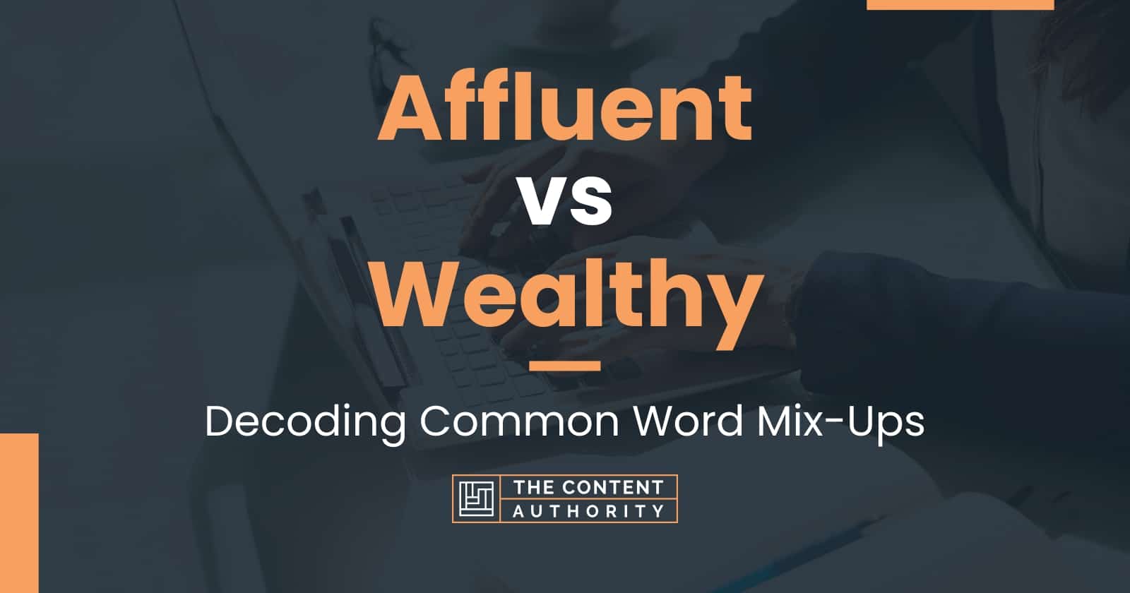 Affluent Vs Wealthy: Decoding Common Word Mix-ups