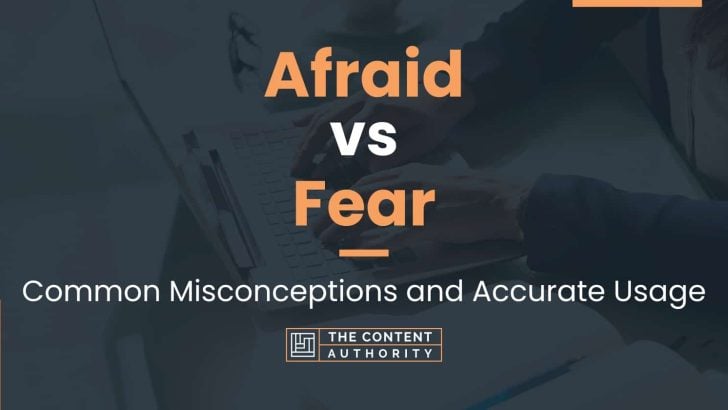 afraid-vs-fear-common-misconceptions-and-accurate-usage