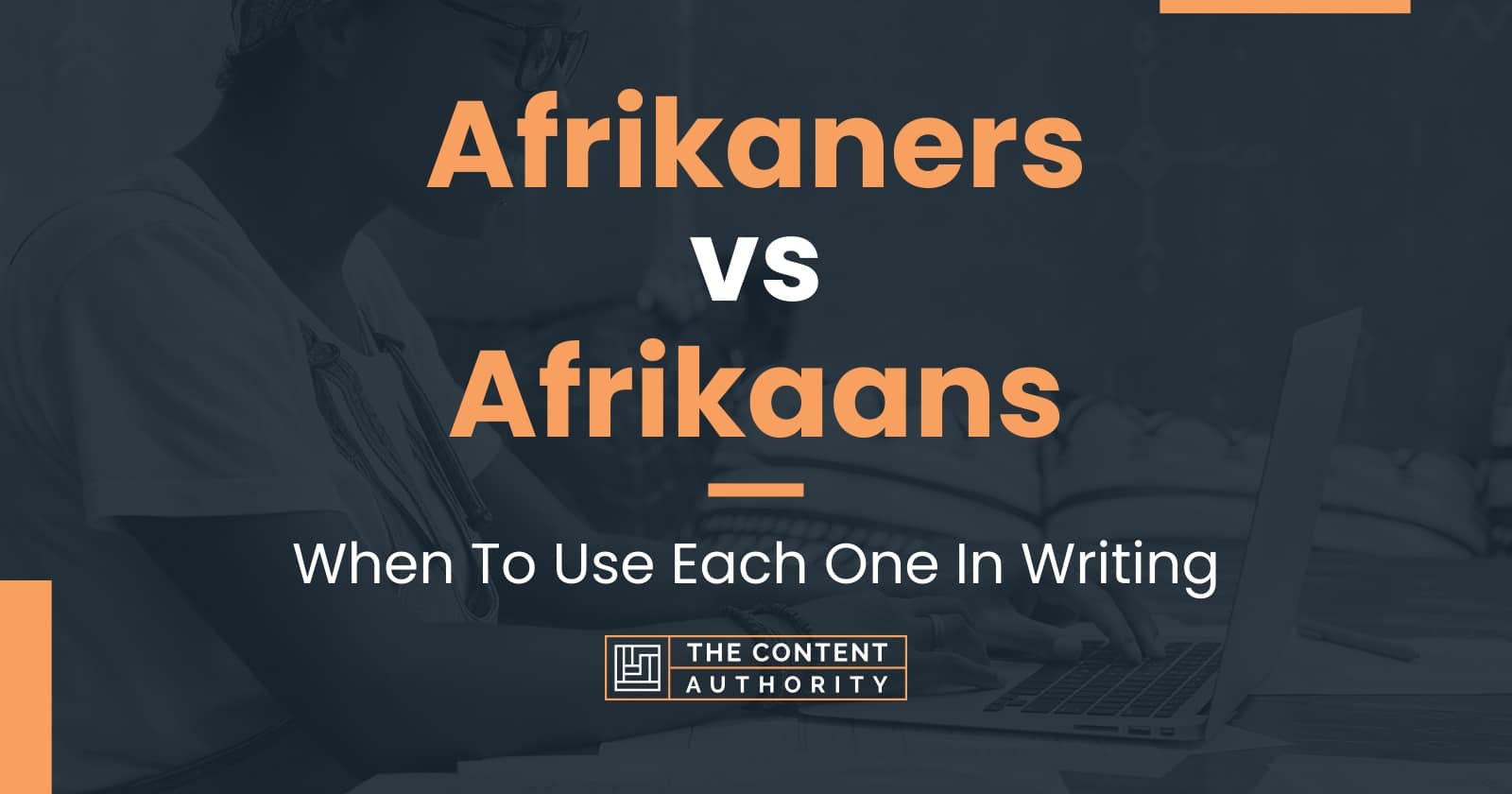 Afrikaners vs Afrikaans: When To Use Each One In Writing