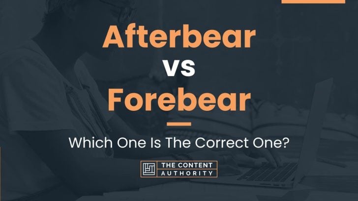 Afterbear vs Forebear: Which One Is The Correct One?