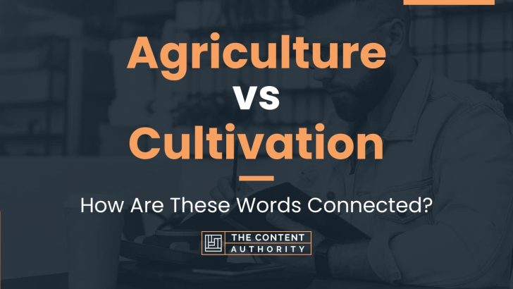 agriculture-vs-cultivation-how-are-these-words-connected