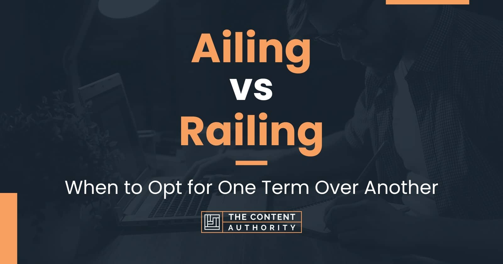 ailing-vs-railing-when-to-opt-for-one-term-over-another