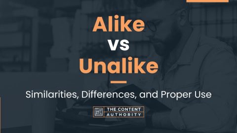 Alike vs Unalike: Similarities, Differences, and Proper Use