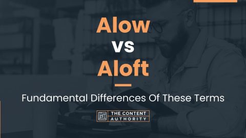 Alow vs Aloft: Fundamental Differences Of These Terms