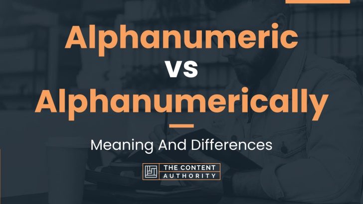 Alphanumeric vs Alphanumerically: Meaning And Differences