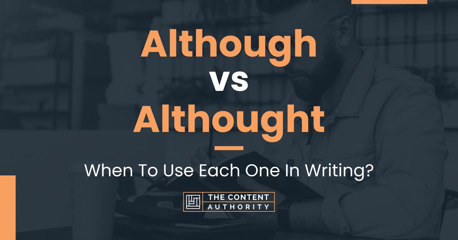 Although vs Althought: When To Use Each One In Writing?