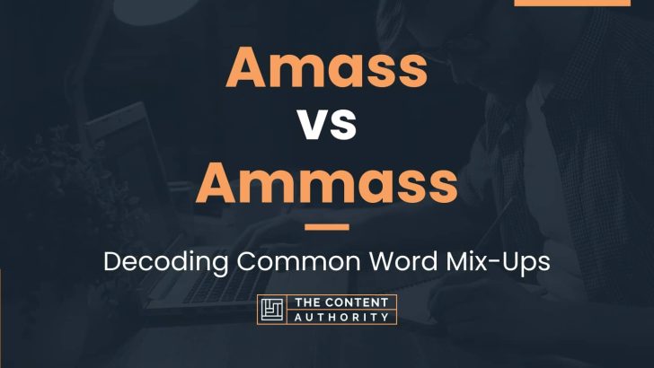 Amass vs Ammass: Decoding Common Word Mix-Ups
