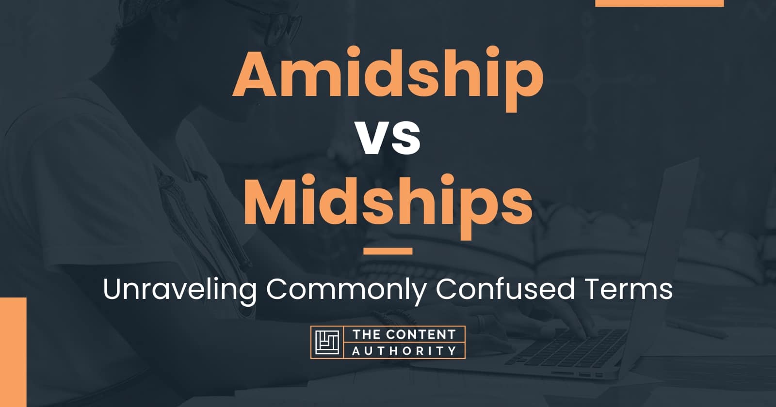 Amidship vs Midships: Unraveling Commonly Confused Terms