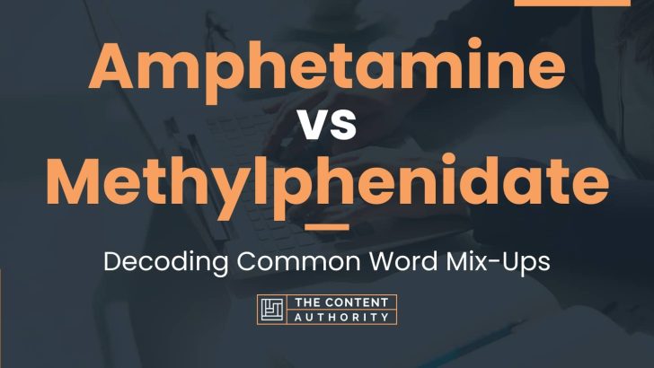 Amphetamine vs Methylphenidate: Decoding Common Word Mix-Ups