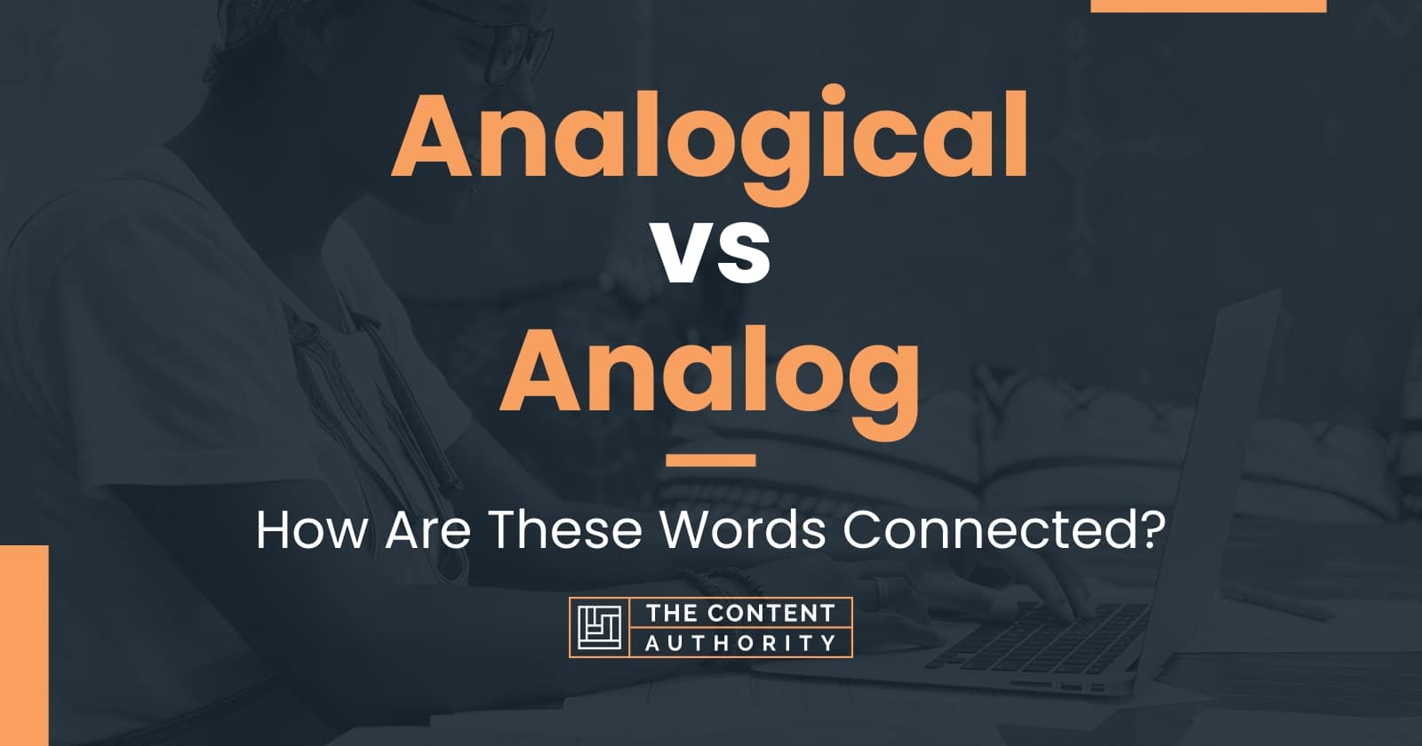 Analogical vs Analog: How Are These Words Connected?