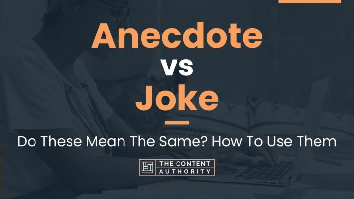 Anecdote vs Joke: Do These Mean The Same? How To Use Them