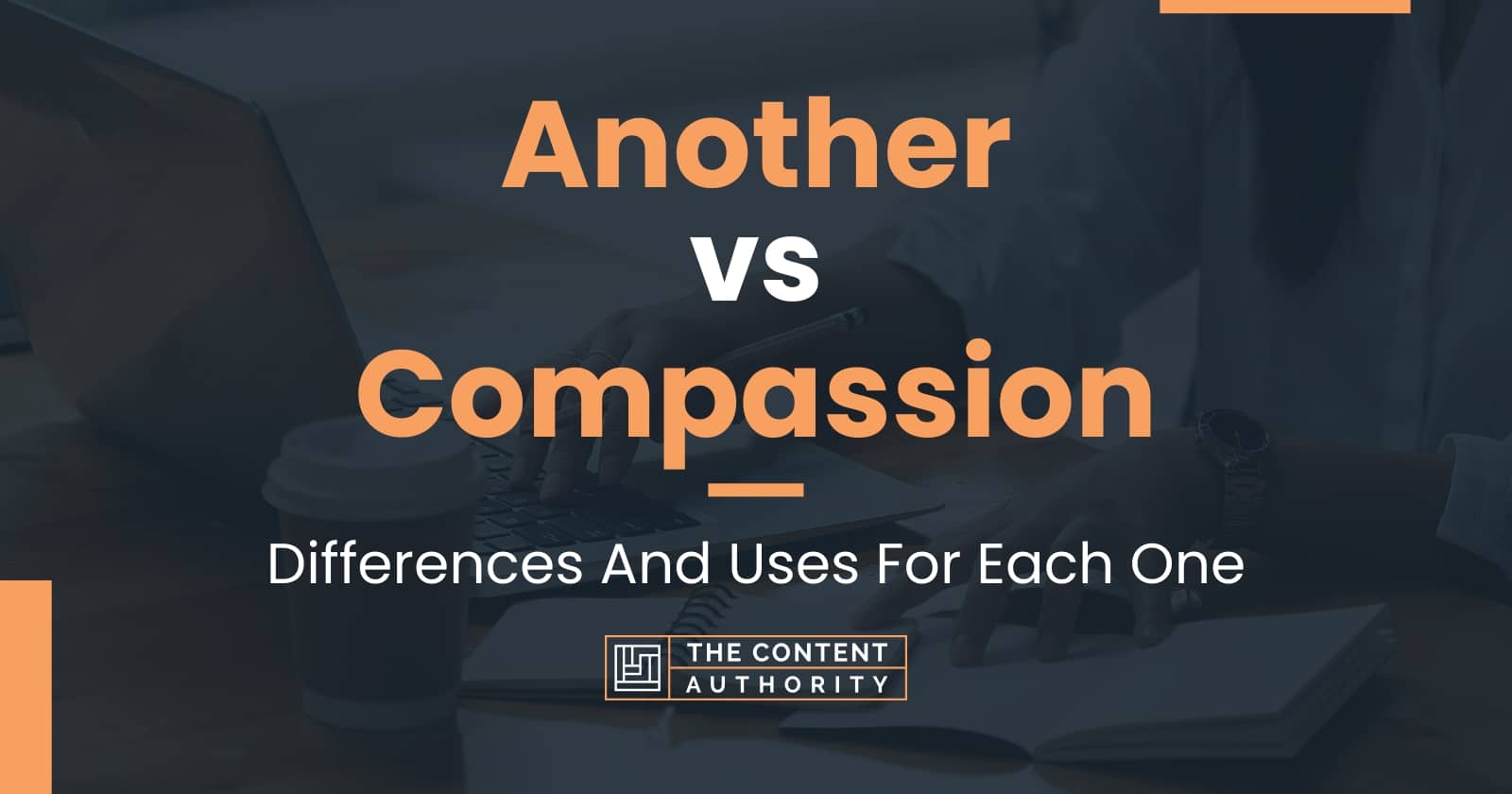 Another vs Compassion: Differences And Uses For Each One