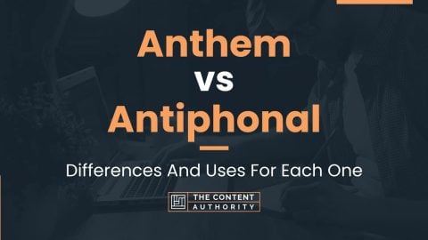 Anthem vs Antiphonal: Differences And Uses For Each One