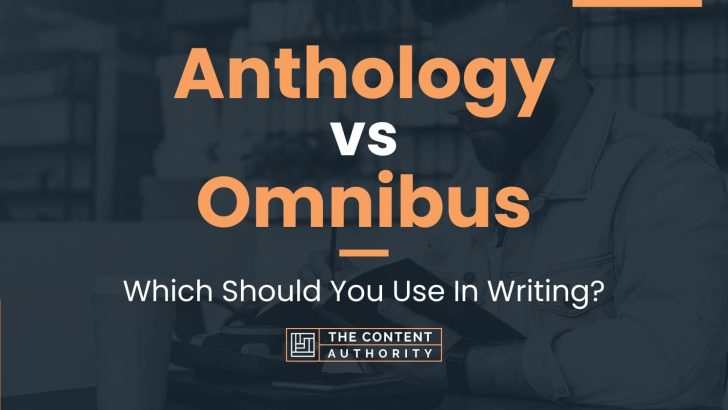 Anthology vs Omnibus: Which Should You Use In Writing?