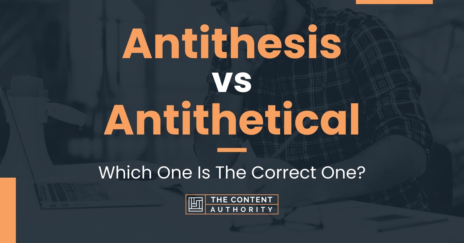 Antithesis vs Antithetical: Which One Is The Correct One?